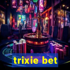 trixie bet